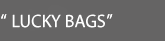 LUCKY BAGS